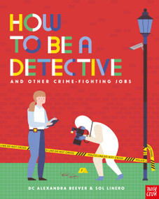 How to be a Detective and Other Crime-Fighting Jobs by DC Alexandra Beever, Sol Linero, 9798887770802