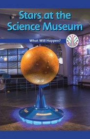 Stars at the Science Museum (What Will Happen?) by Naomi Wells, 9781538351529