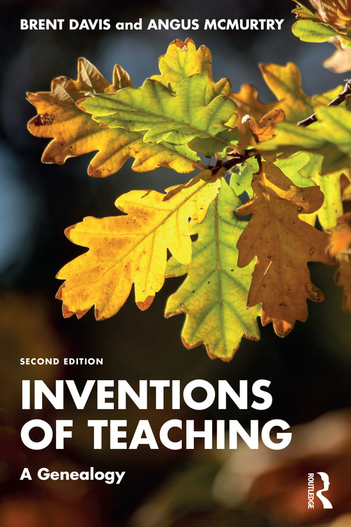 Inventions of Teaching (A Genealogy) by Brent Davis, Angus McMurtry, 9781032792231