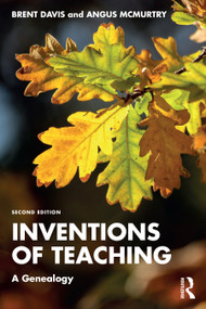 Inventions of Teaching (A Genealogy) by Brent Davis, Angus McMurtry, 9781032792231