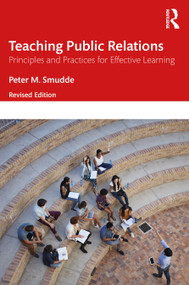Teaching Public Relations (Principles and Practices for Effective Learning) by Peter M. Smudde, 9781032805252