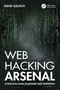 Web Hacking Arsenal (A Practical Guide to Modern Web Pentesting) by Rafay Baloch, 9781032447193
