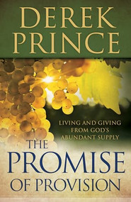 The Promise of Provision (Living and Giving from God's Abundant Supply) by Derek Prince, 9780800795221