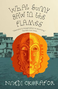 What Sunny Saw in the Flames by Nnedi Okorafor, 9781911115106