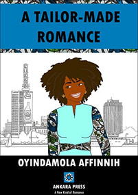 A Tailor-Made Romance by Oyindamola Affinnih, 9781911115182