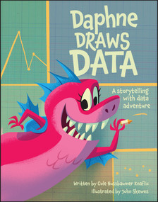 Daphne Draws Data (A Storytelling with Data Adventure) by Cole Nussbaumer Knaflic, John Skewes, 9781394215300