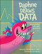 Daphne Draws Data (A Storytelling with Data Adventure) by Cole Nussbaumer Knaflic, John Skewes, 9781394215300