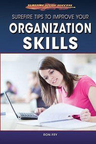 Surefire Tips to Improve Your Organization Skills by Ron Fry, 9781508170921