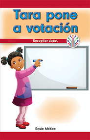 Tara pone a votación: Recopilar datos (Tara Takes a Vote: Gathering Data) by Rosie McKee, 9781538354339