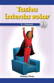 Tasha intenta volar: Si...Entonces (Tasha Tries to Fly: If...Then) by Vanessa Flores, 9781538353875