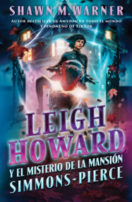 Leigh Howard and the Ghosts of Simmons-Pierce Manor (Leigh Howard y el misterio de la mansión Simmons-Pierce / (Spanish edition)) by Shawn M. Warner, Alicia Maria Teresa Reardon, Raul Silva, 9780063390317
