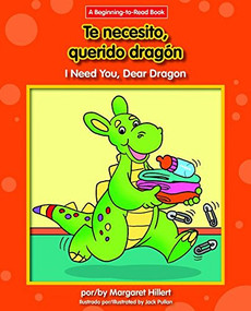 Te necesito, querido dragón / I Need You, Dear Dragon by Margaret Hillert, Jack Pullan, 9781599538341
