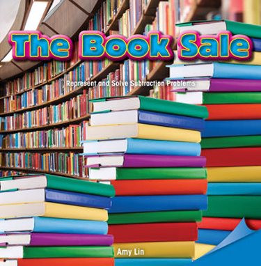 The Book Sale (Represent and Solve Subtraction Problems) by Amy Lin, 9781477721452