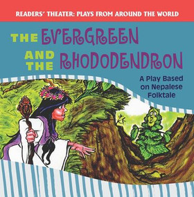 The Evergreen and the Rhododendron: A Play Based on a Nepalese Folktale by Joanne Randolph, 9781508139669