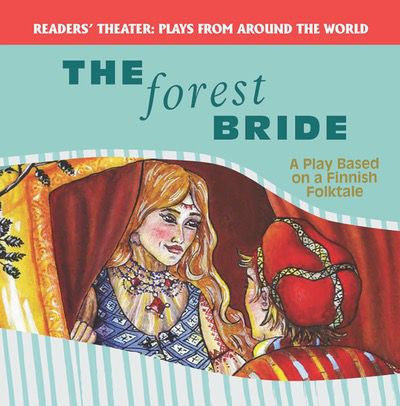 The Forest Bride: A Play Based on a Finnish Folktale by Joanne Randolph, 9781508139621
