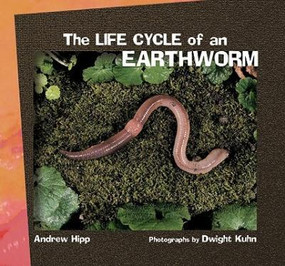 The Life Cycle of an Earthworm - 9781404255845 by Andrew Hipp, 9781404255845