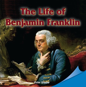 The Life of Benjamin Franklin by Victor Greene, 9781448889921
