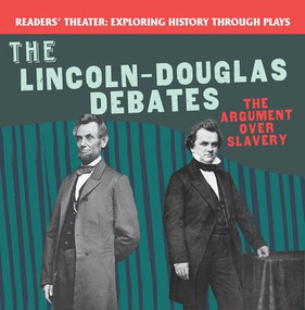 The Lincoln-Douglas Debates: The Argument Over Slavery by Kenneth P. Czech, 9781538371732
