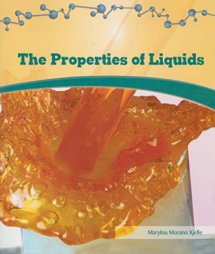 The Properties of Liquids - 9781404221697 by Marylou Morano-Kjelle, 9781404221697