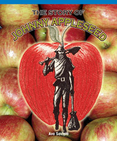 The Story of Johnny Appleseed - 9781404279278 by Ava Saviola, 9781404279278
