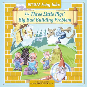 The Three Little Pigs' Big Bad Building Problem by Jason M. Burns, Dustin Evans, 9781684047635