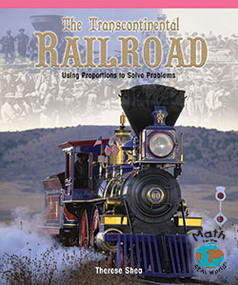 The Transcontinental Railroad (Using Proportions to Solve Problems) - 9781404260757 by Therese M. Shea, 9781404260757