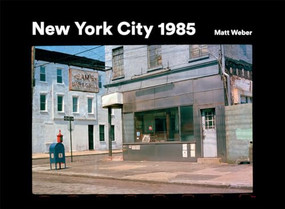New York City 1985 (New York City 1985 in Photographs) by Matt Weber, Matt Weber, Eric Haze, 9781908211989