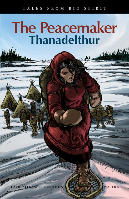 The Peacemaker (Thanadelthur) by David A. Robertson, Wai Tien, 9781553794790