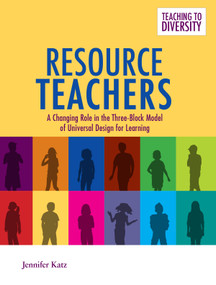 Resource Teachers (A Changing Role in the Three-Block Model of Universal Design for Learning) by Jennifer Katz, 9781553795018
