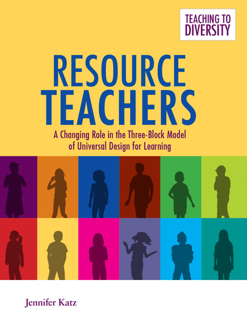 Resource Teachers (A Changing Role in the Three-Block Model of Universal Design for Learning) by Jennifer Katz, 9781553795018