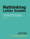 Rethinking Letter Grades (A Five-Step Approach for Aligning Letter Grades to Learning Standards) by Caren Cameron, Kathleen Gregory, 9781553795377