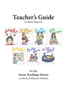 Teacher's Guide for The Seven Teachings Stories by Katya Adamov Ferguson, 9781553797050