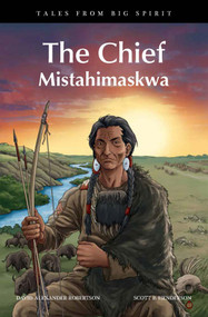 The Chief (Mistahimaskwa) by David A. Robertson, Scott B. Henderson, 9781553796596