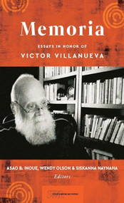 Memoria (Essays in Honor of Victor Villanueva) by Asao B. Inoue, Wendy Olson, Siskanna Naynaha, 9780814101827