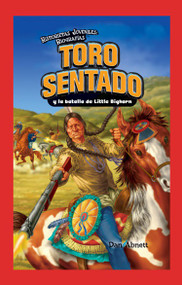 Toro Sentado y la batalla de Little Bighorn (Sitting Bull and the Battle of the Little Bighorn) - 9781435833180 by Dan Abnett, 9781435833180