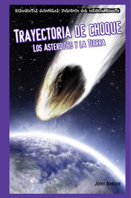 Trayectoria de choque: Los asteroides y la Tierra (Collision Course: Asteroids and Earth) - 9781435884786 by John Nelson, 9781435884786