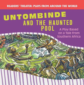 Untombinde and the Haunted Pool: A Play Based on a Tale from South Africa by Joanne Randolph, 9781508139720