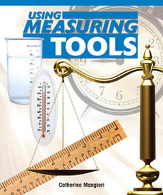 Using Measuring Tools by Catherine C. Mangieri, 9781404279216