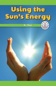 Using the Sun's Energy (If...Then) by Reggie Harper, 9781538352496