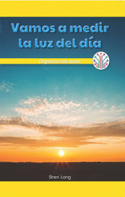 Vamos a medir la luz del día: Organizar los datos (Let's Measure Daylight: Organizing Data) - 9781538358757 by Sheri Lang, 9781538358757