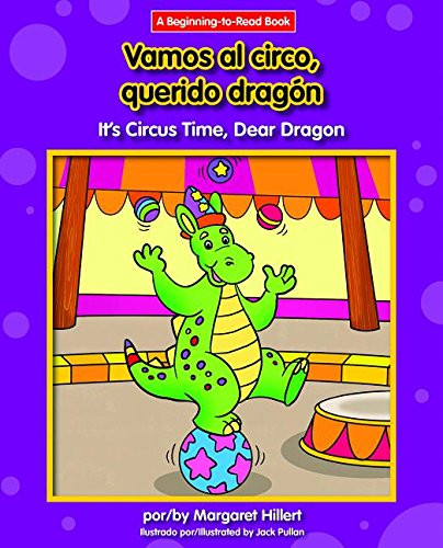 Vamos al circo, querido dragón / It's Circus Time, Dear Dragon by Margaret Hillert, Jack Pullan, 9781684040216