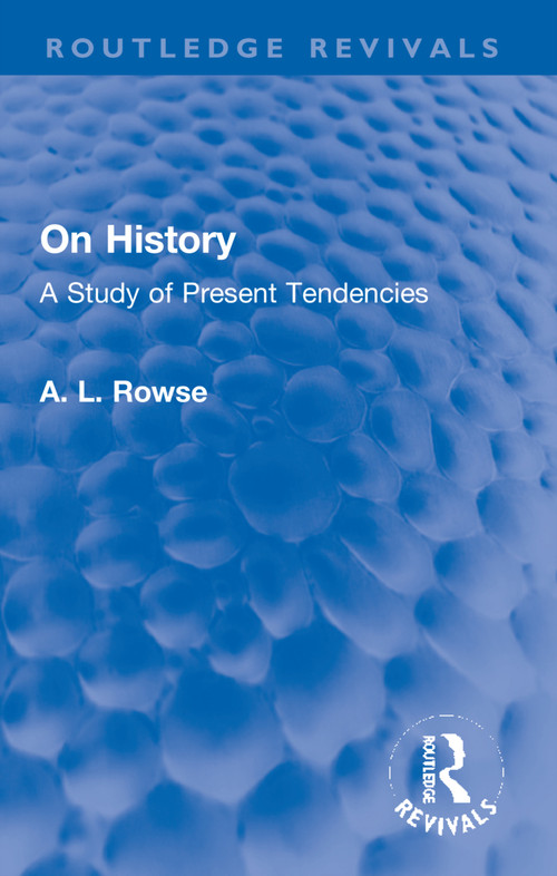 On History (A Study of Present Tendencies) - 9781032220765 by A. L. Rowse, 9781032220765