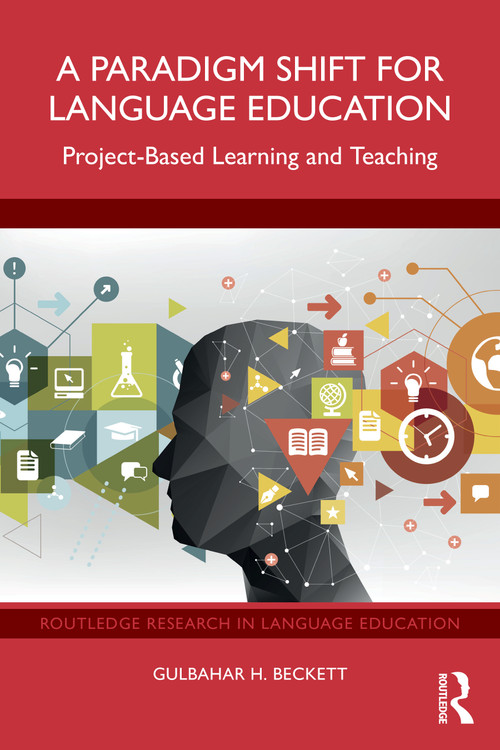 A Paradigm Shift for Language Education (Project-Based Learning and Teaching) by Gulbahar H. Beckett, 9781032700229