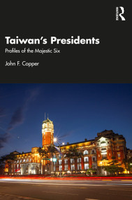 Taiwan's Presidents (Profiles of the Majestic Six) by John F. Copper, 9781032697901