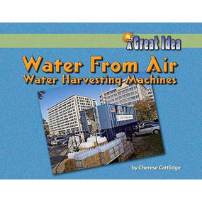 Water from Air: Water Harvesting Machines by Cherese Cartlidge, 9781599531960