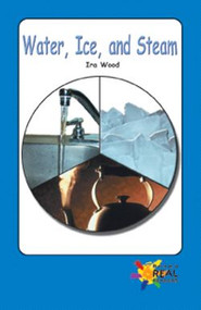 Water, Ice, and Steam - 9781404262157 by Ira Wood, 9781404262157