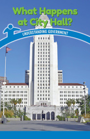 What Happens at City Hall? (Understanding Government) by Naomi Wells, 9781538364369