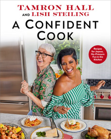 A Confident Cook (Recipes for Joyous, No-Pressure Fun in the Kitchen) by Tamron Hall, Lish Steiling, 9781368104043