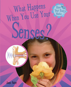 What Happens When You Use Your Senses? - 9781435826168 by Jacqui Bailey, 9781435826168