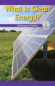 What Is Clean Energy? (Defining the Problem) - 9781508137894 by Lela Lawson, 9781508137894